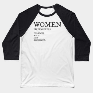 WOMEN FIREFIGHTERS FEARLESS BOLD BEAUTIFUL Baseball T-Shirt